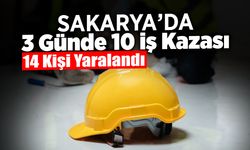 Sakarya’da 3 Günde 10 iş Kazası: 14 Yaralı