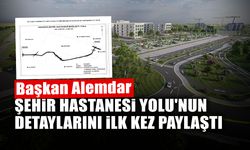 Şehir Hastanesi Yolu'nun Detayları İlk Kez Paylaşıldı