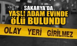 Sakarya'da Yaşlı Adam Evinde Ölü Bulundu!