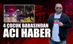 Ağır Yaralanmıştı: 4 Çocuk Babasından Acı Haber!