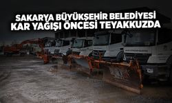 Sakarya Büyükşehir Belediyesi Kar Yağışı Öncesi Teyakkuzda