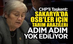 CHP'li Taşkent: Sakarya'da OSB'ler İçin Tarım Arazileri Adım Adım Yok Ediliyor