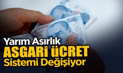 Yarım Asırlık Asgari Ücret Sistemi Değişiyor