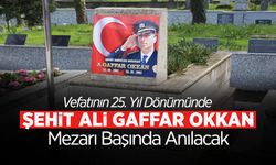 Şehit A. Gaffar Okkan Mezarı Başında Anılacak