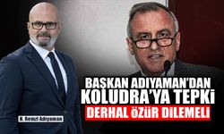 Başkan Adıyaman'dan; Şaban Koludra’ya Tepki!