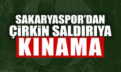 Sakaryaspor’dan Çirkin Saldırıya Sert Tepki