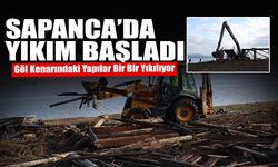 Sapanca Gölü Kıyılarındaki Kaçak Yapılar Yıkılıyor!