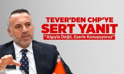 Tever’den CHP’ye Yanıt: Algıyla Değil Eserle Konuşuyoruz