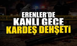 Erenler'de Kanlı Gece: Kardeşinin Canını Aldı!