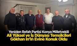 Yeniden Refah Partisi Konya Milletvekili Ali Yüksel ve İş Dünyası Temsilcileri Gökhan İn’in Evine Konuk Oldu