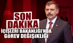 SON DAKİKA: İçişleri Bakanlığı’nda Görev Değişikliği!