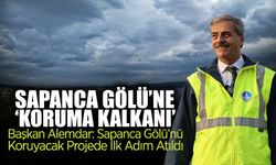 Sapanca Gölü’ne ‘Koruma Kalkanı’