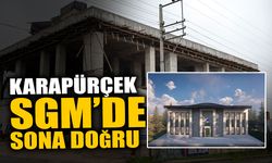 Karapürçek SGM’de Sona Doğru