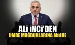 Ali İnci’den Umre Mağdurlarına Müjde