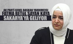 AK Parti Genel Başkan Yardımcısı Fatma Betül Sayan Kaya Sakarya'ya Geliyor