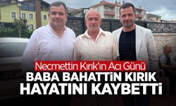 Bahattin Kırık Hayatını Kaybetti