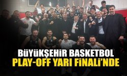 Büyükşehir Basketbol Play-Off Yarı Finali’nde