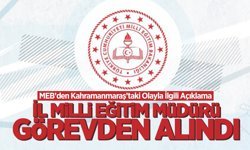 MEB’den Kahramanmaraş’taki Olayla İlgili Açıklama: İl Milli Eğitim Müdürü Görevden Alındı