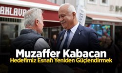 Kabacan: Hedefimiz Esnafı Yeniden Güçlendirmek