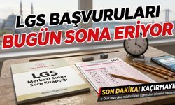 LGS Başvuruları İçin Son Çağrı: Süre Bugün Doluyor!