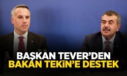 Başkan Tever’den Bakan Tekin’e Destek