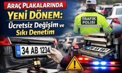 Araç Plakalarında Yeni Dönem: Ücretsiz Değişim ve Sıkı Denetim