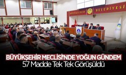 Büyükşehir Meclisi’nde 57 Madde Karara Bağlandı