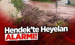 Hendek’te Heyelan Alarmı!