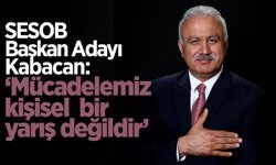 SESOB Başkan Adayı Kabacan Sağduyu, Birlik ve Kardeşlik Mesajı Verdi