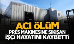 3. Organizede Acı Ölüm: Pres Makinesine Sıkıştı...
