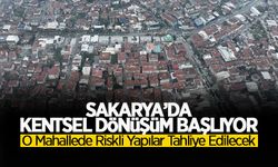 Sakarya’da Kentsel Dönüşüm Başlıyor!
