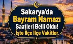 Sakarya’da Bayram Namazı Saatleri Belli Oldu!