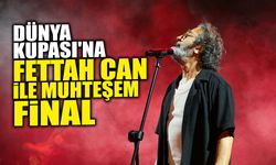 Dünya Kupası'na Fettah Can ile Muhteşem Final