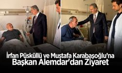 İrfan Püsküllü ve Mustafa Karabaşoğlu’na Başkan Alemdar'dan Ziyaret