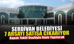 Serdivan Belediyesi 7 Arsayı Satışa Çıkarıyor