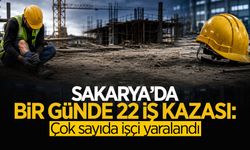 Sakarya’da Bir Günde 22 İş Kazası