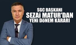 SGC Başkanı Sezai Matur'dan Yeni Dönem Kararı
