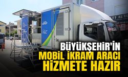 Büyükşehir'in Mobil İkram Aracı Hizmete Hazır