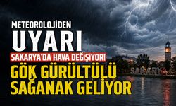 Sakarya’da Hava Değişiyor! Gök Gürültülü Sağanak Geliyor