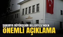 Sakarya Büyükşehir Belediyesi’nden Önemli Açıklama