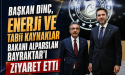 Başkan Dinç, Enerji ve Tabii Kaynaklar Bakanı Bayraktar’ı Ziyaret Etti