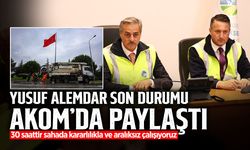 Yusuf Alemdar Son Durumu AKOM’da Paylaştı