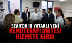 SEAH’da 10 Yataklı Yeni Kemoterapi Ünitesi Hizmete Girdi