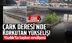 Çark Deresi’nde Korkutan Yükseliş!
