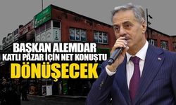 Başkan Alemdar Katlı Pazar İçin Net Konuştu: Dönüşecek