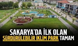 Sakarya’da İlk Olan Sürdürülebilir İklim Park Tamam