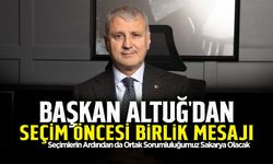 Başkan Altuğ'dan Organ Seçimleri Öncesi Birlik Mesajı