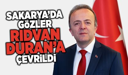 Sakarya’da gözler Rıdvan Duran’a Çevrildi
