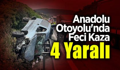Anadolu Otoyolu'nda Feci Kaza! 4 Yaralı...