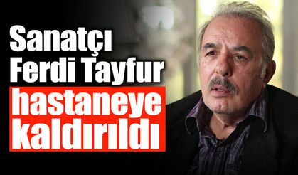 Ferdi Tayfur, Hastaneye Kaldırıldı